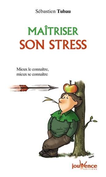 Couverture du livre « Maîtriser son stress » de Sebastien Tubeau aux éditions Jouvence