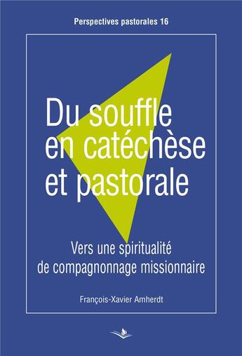 Couverture du livre « Du souffle en catéchèse et pastorale : vers une spiritualité de compagnonnage missionnaire » de Francois-Xavier Amherdt aux éditions Saint Augustin