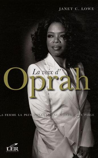 Couverture du livre « La voix d'Oprah ; la femme la plus influente au monde vous parle » de Janet C. Lowe aux éditions Les Editeurs Reunis