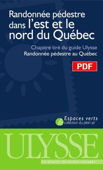 Couverture du livre « Randonnée pédestre dans l'Est et le Nord du Québec ; chapitre tiré du guide Ulysse 