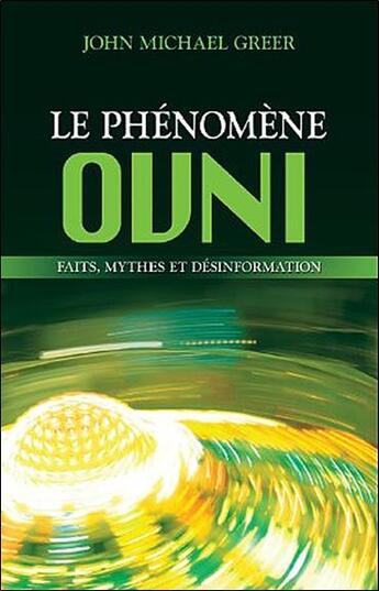 Couverture du livre « Le phénomène ovni ; faits, mythes et désinformation » de John Michael Greer aux éditions Ada