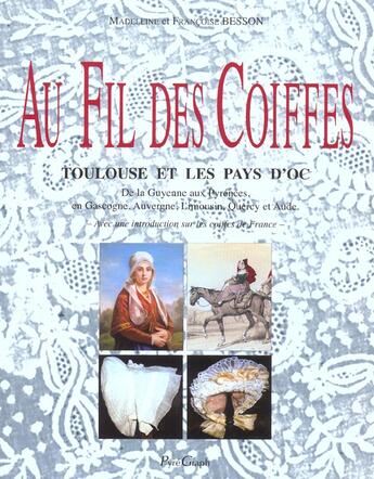 Couverture du livre « Au Fil Des Coiffes ; Toulouse Et Les Pays D'Oc » de Françoise Besson aux éditions Pyregraph
