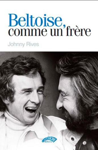 Couverture du livre « Beltoise, comme un frère » de Johnny Rives aux éditions Autodrome