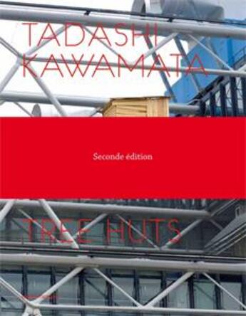 Couverture du livre « Tadashi Kawamata ; tree huts (2e édition) » de Jonathan Watkins et Martin Friedman et Guy Tortosa aux éditions Galerie Kamel Mennour