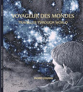 Couverture du livre « Voyageur des mondes ; traveller through world » de Ingrid Johann aux éditions La Seve Les 3 S