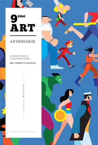 Couverture du livre « 9ème art ; anthologie ; le guide complet 150 oeuvres cultes BD, comics & mangas » de Thomas Mourier aux éditions Bubble Editions