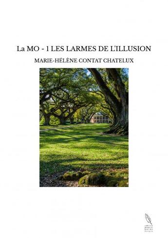 Couverture du livre « La MO - 1 LES LARMES DE L'ILLUSION » de Marie-Helene Contat aux éditions Thebookedition.com