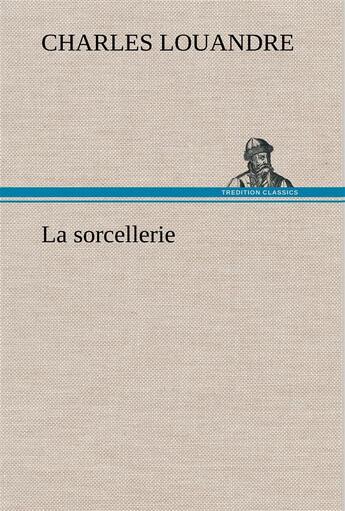 Couverture du livre « La sorcellerie » de Charles Louandre aux éditions Tredition