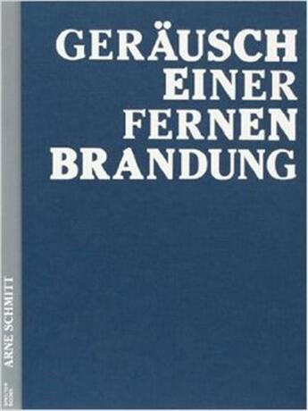 Couverture du livre « Arne schmitt gerausch einer fernen brandung /allemand » de Schmitt Arne aux éditions Spector Books