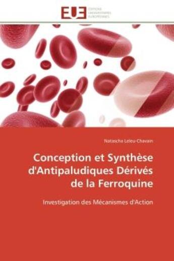 Couverture du livre « Conception et synthese d'antipaludiques derives de la ferroquine - investigation des mecanismes d'ac » de Leleu-Chavain N. aux éditions Editions Universitaires Europeennes