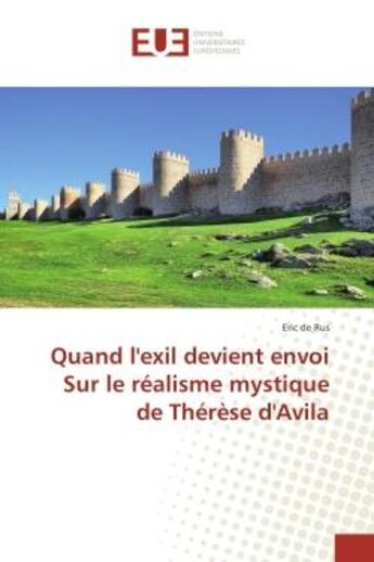 Couverture du livre « Quand l'exil devient envoi sur le realisme mystique de therese d'avila » de Rus Eric aux éditions Editions Universitaires Europeennes