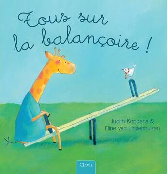 Couverture du livre « Tous sur la balançoire ! » de Judith Koppens aux éditions Clavis