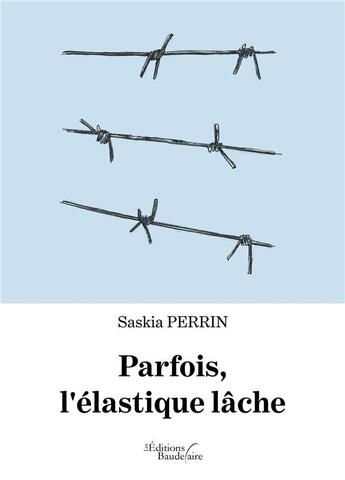 Couverture du livre « Parfois, l'élastique lâche » de Saskia Perrin aux éditions Baudelaire