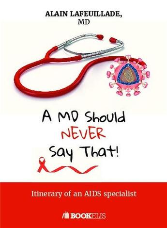 Couverture du livre « A MD sould never say that ! » de Alain Lafeuillade aux éditions Bookelis