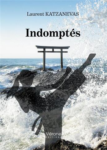 Couverture du livre « Indomptés » de Laurent Katzanevas aux éditions Verone