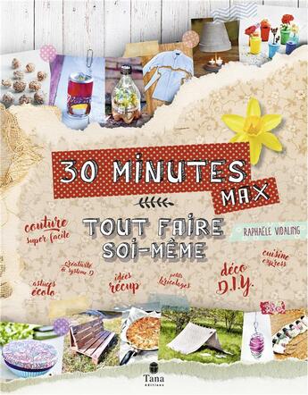 Couverture du livre « Tout faire soi-même : en 30 minutes max » de Raphaele Vidaling aux éditions Tana