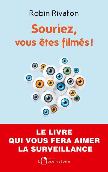 Couverture du livre « Souriez, vous êtes filmés ! » de Robin Rivaton aux éditions L'observatoire