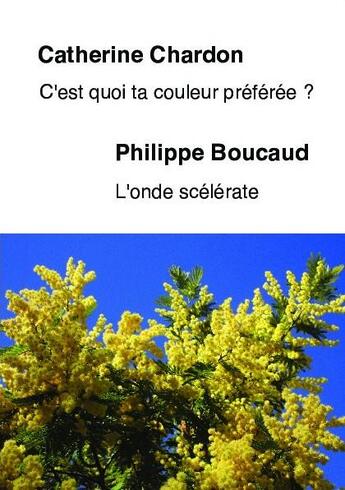 Couverture du livre « C'est quoi ta couleur préférée ? ; l'onde scélérate » de Catherine Chardon et Philippe Boucaud aux éditions Bookelis