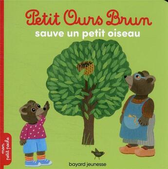 Couverture du livre « Petit Ours Brun sauve un petit oiseau » de Daniele Bour et Laura Bour et Helene Serre-De Talhouet aux éditions Bayard Jeunesse