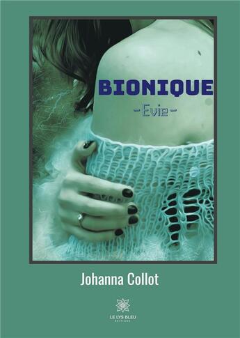 Couverture du livre « Bionique : Evie » de Johanna Collot aux éditions Le Lys Bleu