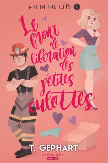 Couverture du livre « Hot in the city Tome 1 : le front de libération des petites culottes » de T. Gephart aux éditions Pemberley