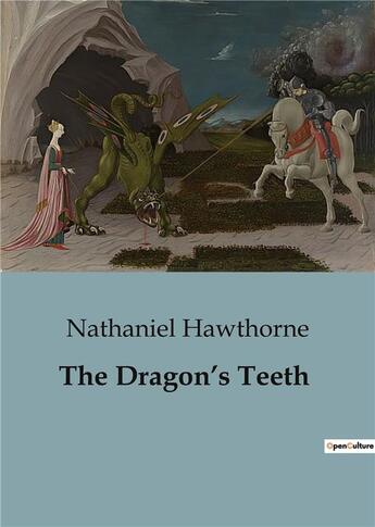 Couverture du livre « The Dragon's Teeth » de Nathaniel Hawthorne aux éditions Culturea