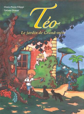 Couverture du livre « Téo le jardin de grand-mère » de Denis-Pierre Filippi et Tatiana Domas aux éditions Yil