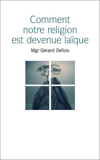 Couverture du livre « Comment notre religion est devenue laïque » de Gérard Defois aux éditions Les Acteurs Du Savoir