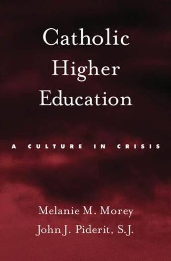 Couverture du livre « Catholic higher education: a culture in crisis » de Piderit John J aux éditions Editions Racine