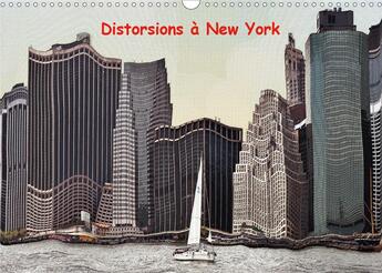 Couverture du livre « Distorsions a new york calendrier mural 2020 din a3 horizontal - les gratte ciels de new york v » de Nouchi Serge aux éditions Calvendo