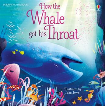 Couverture du livre « How the whale got his throat » de Anna Milbourne et John Joven aux éditions Usborne