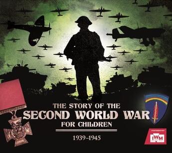 Couverture du livre « THE STORY OF THE SECOND WORLD WAR FOR CHILDREN » de Peter Chrisp aux éditions Welbeck