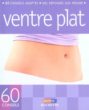 Couverture du livre « 60 Conseils Ventre Plat » de Anne Dufour aux éditions Hachette Pratique