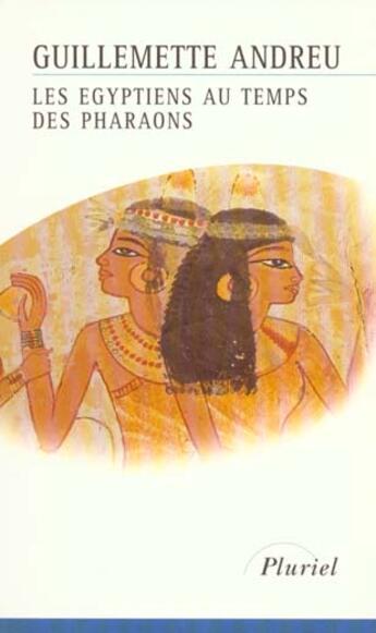 Couverture du livre « Les égyptiens au temps des pharaons » de Andreu-G aux éditions Pluriel