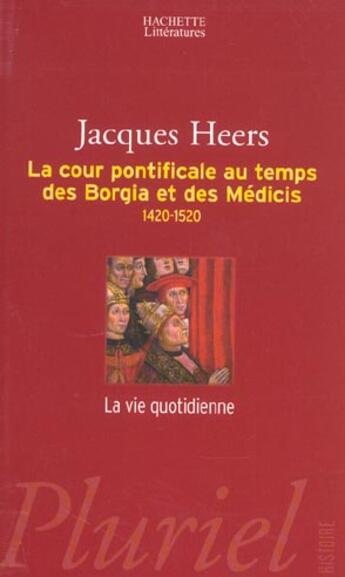 Couverture du livre « La Cour Pontificale Au Temps Des Borgia Et Des Medicis » de Heers-J aux éditions Pluriel