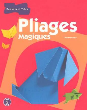 Couverture du livre « Pliages Magiques » de Didier Boursin aux éditions Dessain Et Tolra