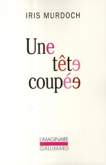 Couverture du livre « Une tête coupée » de Iris Murdoch aux éditions Gallimard