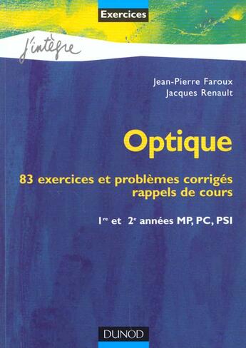 Couverture du livre « Optique ; 83 Exercices Et Problemes Corriges Avec Rappels De Cours ; 1e Et 2e Annees Mp Et Pc » de Jacques Renault et Jean-Pierre Faroux aux éditions Dunod