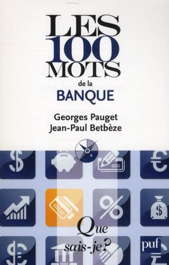 Couverture du livre « Les 100 mots de la banque (3e édition) » de Betbeze/Jean-Paul aux éditions Que Sais-je ?