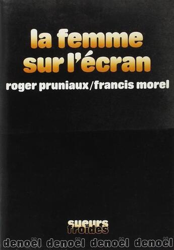 Couverture du livre « La femme sur l'ecran » de Morel/Pruniaux aux éditions Denoel