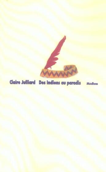 Couverture du livre « Indiens au paradis (des) » de Claire Julliard aux éditions Ecole Des Loisirs