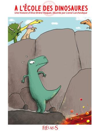 Couverture du livre « À l'école des dinosaures » de Alice Briere-Haquet et Lionel Larcheveque aux éditions Fleurus