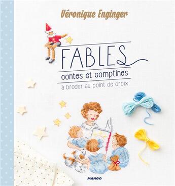 Couverture du livre « Fables, contes et comptines à broder au point de croix » de Veronique Enginger aux éditions Mango