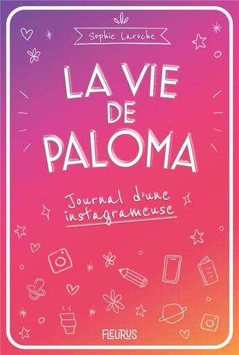 Couverture du livre « La vie de Paloma : journal d'une instagrameuse » de Sophie Laroche aux éditions Fleurus