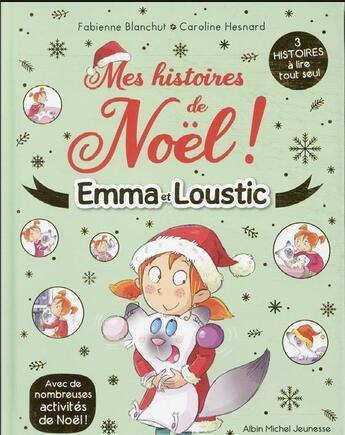 Couverture du livre « Emma et Loustic : mes histoires de Noël » de Fabienne Blanchut et Caroline Hesnard aux éditions Albin Michel