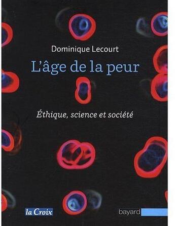 Couverture du livre « L'âge de la peur ; éthique, science et société » de Lecourt D aux éditions Bayard