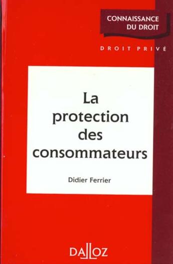 Couverture du livre « Protection Consommateurs 1e Ed » de Ferrier-D aux éditions Dalloz