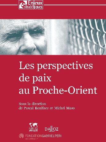 Couverture du livre « Les pespectives de paix au Proche-Orient » de Boniface-P+Maso-M aux éditions Dalloz