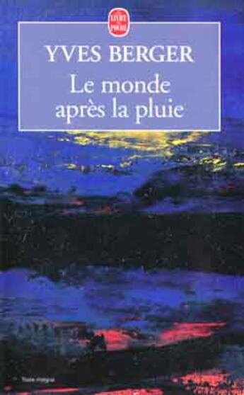 Couverture du livre « Le monde apres la pluie » de Berger-Y aux éditions Le Livre De Poche