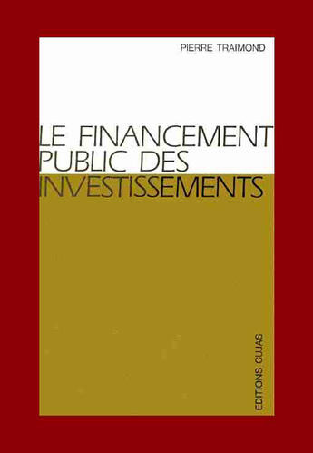 Couverture du livre « Le financement public des investissements » de Pierre Traimond aux éditions Cujas